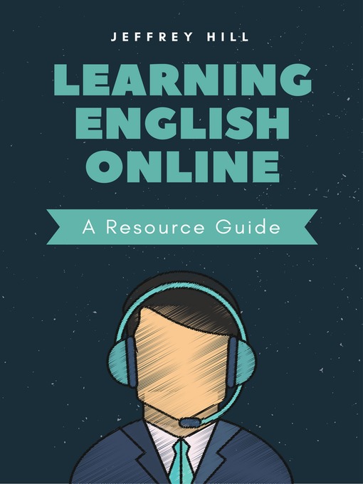 Title details for Learning English Online — a Resource Guide by Jeffrey Hill - Available